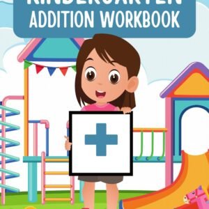 Kindergarten Addition Workbook cover with a girl holding a plus sign on a playground